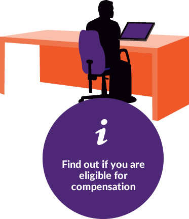 Find out if you are eligible for compensation